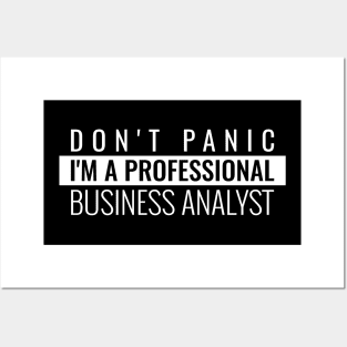 Don't panic I'm a professional Business Analyst Posters and Art